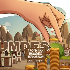 Ilustrasi Proyek dan BUMDes Bermasalah Desa Tengket (Dok: Istimewa)